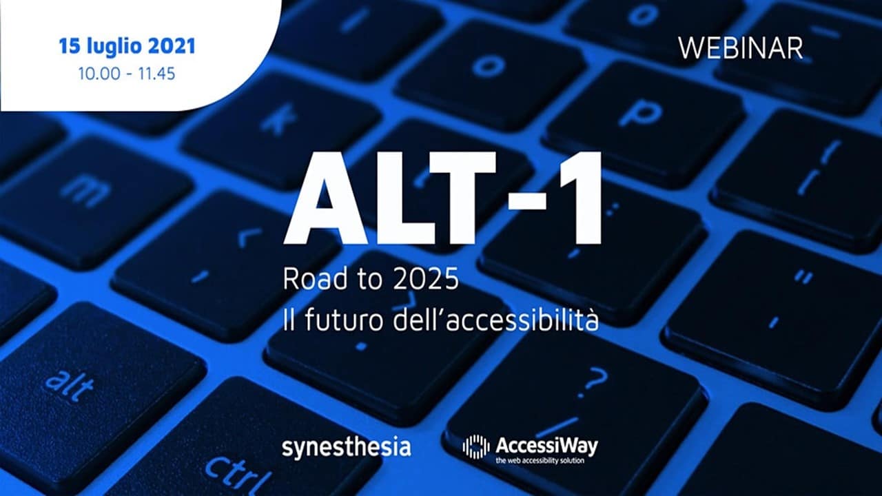 Banner evento Alt-1 Road to 2025 - Il futuro dell'accessibilità, organizzato da Synesthesia e AccessiWay in data 15 luglio 2021 dalle ore 10 alle 11.45